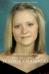 Unspeakable Crime: The Killing of Jessica Chambers
