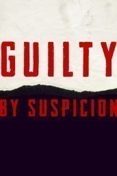 Guilty by Suspicion